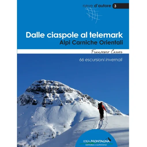 Idea Montagna Dalle ciaspole al telemark snowshoes and ski touring guidebook* Ski Mountaineering Guidebooks|Ski Mountaineering Guidebooks