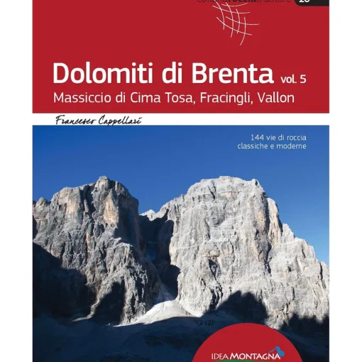 Idea Montagna Dolomiti di Brenta 5 Massiccio di Cima Tosa, Fracingli, Vallon climbing guidebook* Trad/Multipitch|Trad And Multi-Pitch Guidebooks