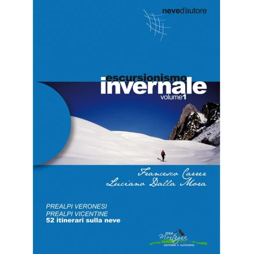 Idea Montagna Escursionismo Invernale 1 Prealpi Veronesi e Vicentine trekking guidebook* Hiking Guidebooks|Trekking Guidebooks