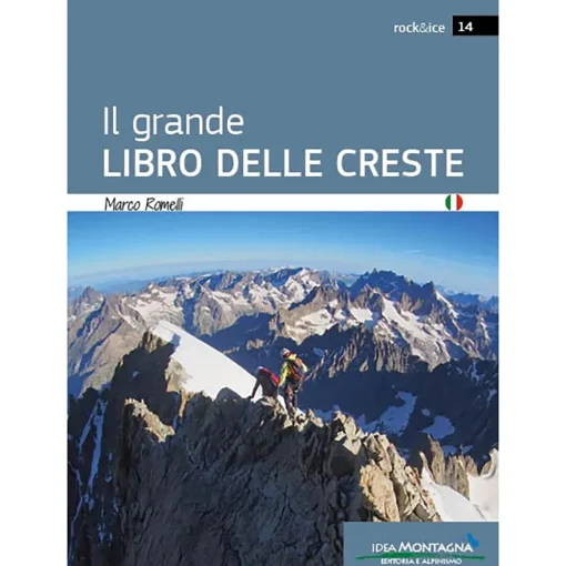 Idea Montagna Il Grande Libro Delle Creste mountaineering guidebook* Ice & Mountain Guidebooks|Ice And Mountaineering Guidebooks