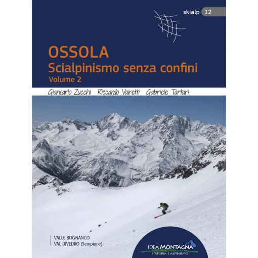 Idea Montagna Ossola, Scialpinismo senza confini vol. 2 ski mountaineering guidebook* Ski Mountaineering Guidebooks|Ski Mountaineering Guidebooks