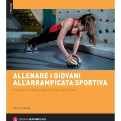 Versante Sud Allenare i giovani all'arrampicata sportiva climbing training guidebook* Training Guidebooks