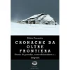 ViviDolomiti Cronache da oltre frontiera Storie di guardie, contrabbandieri e... briganti novel* Novels And Other Books