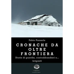 ViviDolomiti Cronache da oltre frontiera Storie di guardie, contrabbandieri e... briganti novel* Novels And Other Books