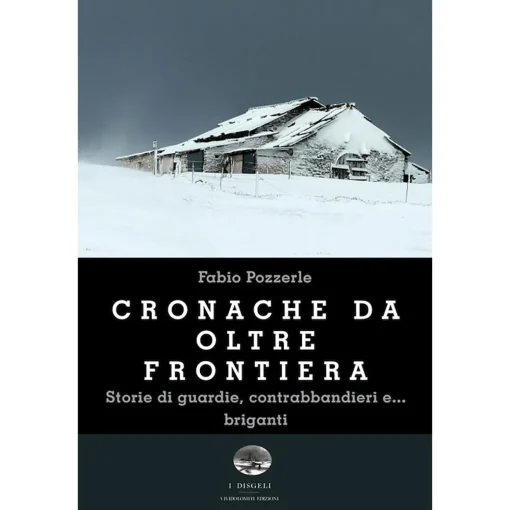 ViviDolomiti Cronache da oltre frontiera Storie di guardie, contrabbandieri e... briganti novel* Novels And Other Books